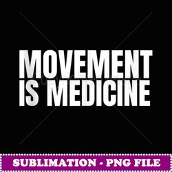 Movemen is Medicine Spors Weighs Gym Finess Ahlee - PNG Transparent Sublimation File