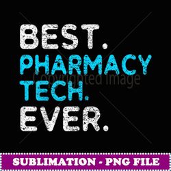 pharmacy christmas gifts tech gifts best pharmacy tech ever - instant png sublimation download
