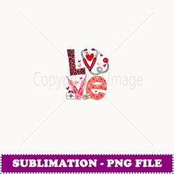 LOVE Heart Stethoscope Cardiac Nurse Funny Valentines Day - Modern Sublimation PNG File