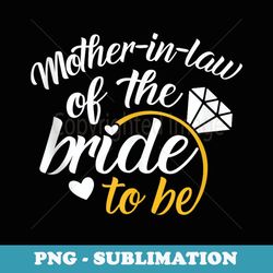 Motherinlaw Of The BrideToBe Big Wedding Day - High-Resolution PNG Sublimation File