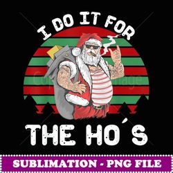 i do it for the ho's funny inappropriate christmas men santa -