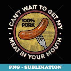 bbq meat in your mouth t - funny inappropriate sausage