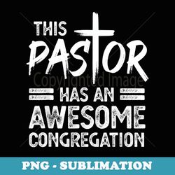 This Pastor Has An Awesome Congregation - Professional Sublimation Digital Download