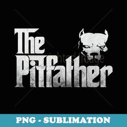 the pitfather for pitbull dad graphics tee - stylish sublimation digital download