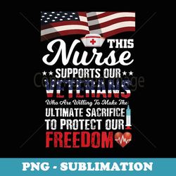 veteran s nurse supports s freedom s - professional sublimation digital download