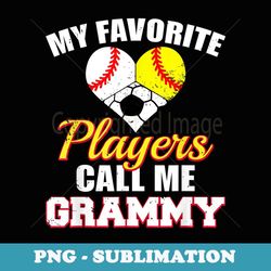 My Favorite Players Baseball Softball Soccer Grammy - PNG Transparent Sublimation Design
