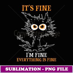 ITuS FINE IM FINE Everyhing Is Fine Funny Ca - Digital Sublimation Download File