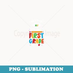 I Can't Mask My Excitement First Grade Here I Come - PNG Transparent Sublimation Design