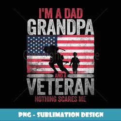 I am a Dad, Grandpa and a veteran nothing scares me gift - Decorative Sublimation PNG File