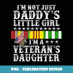 I'm Not Just A Daddy Girl Vietnam Veteran's Daughter Vet Day - Sublimation-Ready PNG File