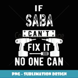 If Saba Can't Fix It No One Can Hebrew Jewish Grandpa - Premium PNG Sublimation File