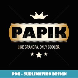 Papik Like Grandpa Only Cooler in Armenian - Special Edition Sublimation PNG File