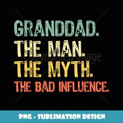 Granddad The Man The Myth Bad Influence Funny Vintage Retro - PNG Sublimation Digital Download