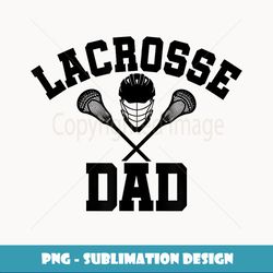 Lacrosse DAD T LAX Daddy Father's Day Gift - Instant Sublimation Digital Download