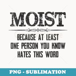 s Moist - Because One Person You Know Hates This Word - Funny