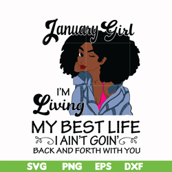 January Girl Living My Best Life Birthday Gift, Black Girl, Black Women svg, png, dxf, eps digital file BD0084