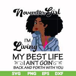 November Girl Living My Best Life Birthday Gift, Black Girl, Black Women svg, png, dxf, eps digital file BD0095
