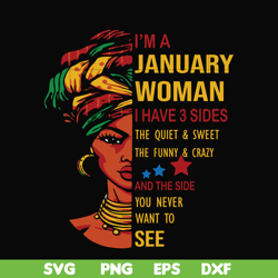 I'm a January woman i have a 3 sides the quiet & sweet the funny & crazy and the side you never want to see svg, birthda