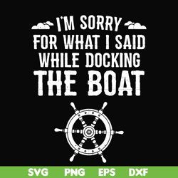 I'm sorry for what i said while docking the boat camping svg, png, dxf, eps digital file CMP036