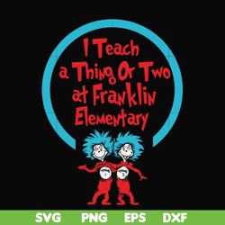 I teach a thing or two at Franklin elementary svg, png, dxf, eps file DR00010