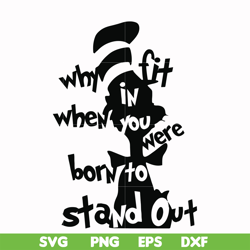 Why fit in when you were born to stand out svg, png, dxf, eps file DR00024