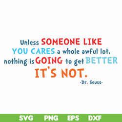 Unless someone like you cares a whole awful lot nothing is going to get better it's not svg, png, dxf, eps file DR00088