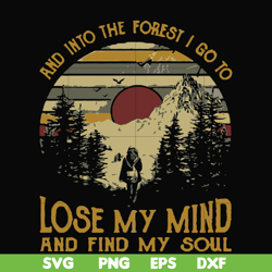 I go to lose my mind and find my soul and into the forest svg, png, dxf, eps file FN000130