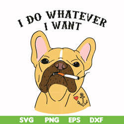 I do whatever I want svg, png, dxf, eps file FN000143