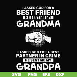 I asked god for a best friend he sent me my grandma I asked god for a best partner in crime he sent me my grandpa svg, p