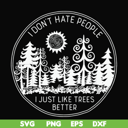 I don't hate people I just like trees better svg, png, dxf, eps file FN000296