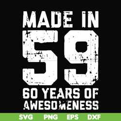 Made in 59 60 years of awesomeness svg, png, dxf, eps file FN00041