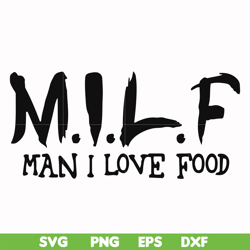 M.I.L.F man I love food svg, png, dxf, eps file FN000511