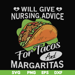Will give nursing advice for Tacos and Margaritas svg, png, dxf, eps file FN000517