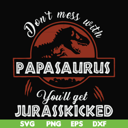Don't mess with Papasaurus you'll get Jurasskicked svg, png, dxf, eps file FN000615