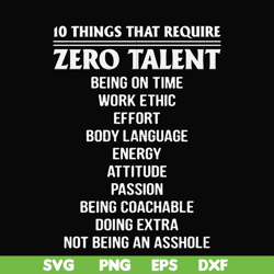 10 things that require zero talent being on time work ethic svg, png, dxf, eps file FN000624