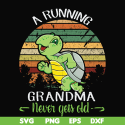 A running grandma never gets old svg, png, dxf, eps file FN000650