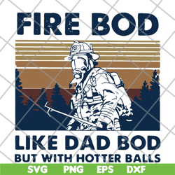 Firefighter fire bod like dad but with hotters balls happy fathers day vintage retro svg, png, dxf, eps digital file FTD