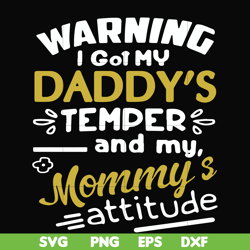 Warning I got my daddy's temper and my mommy's attitude svg, png, dxf, eps file FN000457