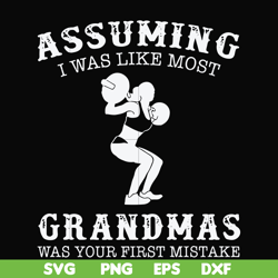 Assuming I was like most grandmas was your first mistake svg, png, dxf, eps file FN000487