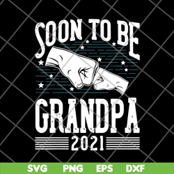 Soon to be grandpa 2021 svg, png, dxf, eps digital file FTD07062105