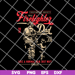 firefighter society i'm a firefighter dad svg, png, dxf, eps digital file FTD14052117