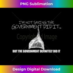 it was a government cover up conspiracy theory tin foil hat 1 - unique sublimation png download