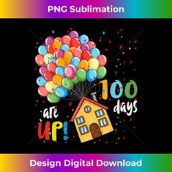 100 days are up funny 100 days of school balloon house - special edition sublimation png file