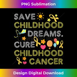save childhood dreams cure childhood cancer 1 - high-resolution png sublimation file