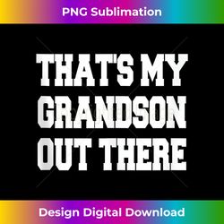 that's my grandson out there 1 - premium sublimation digital download