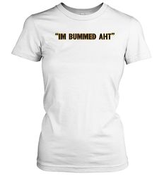 Im Bummed Aht T-Shirt-Unisex T-Shirt
