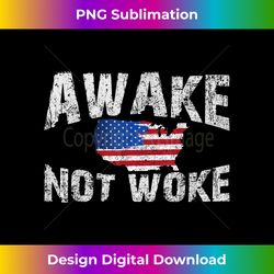 awake but not woke usa 4th of july patriots american flag - decorative sublimation png file