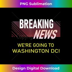 we're going to washington dc vacation announcement quote - elegant sublimation png download
