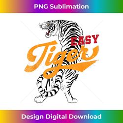 easy tiger relax chill chilled vibes - retro png sublimation digital download