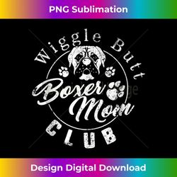 wiggle butt boxer mom club boxer dog mom dog dad girls 1 - high-resolution png sublimation file